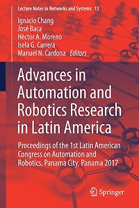 Advances Automation And Robotics Research Latin America: Proceedings Of The 1st American Congress On Robotics, Panama City, 2017