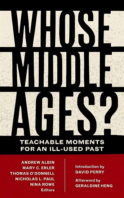 Whose Middle Ages?: Teachable Moments For An Ill-used Past
