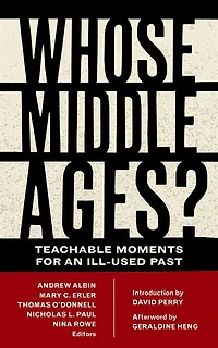 Whose Middle Ages?: Teachable Moments For An Ill-used Past