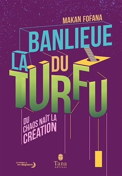La banlieue du Turfu: Du chaos naît la création