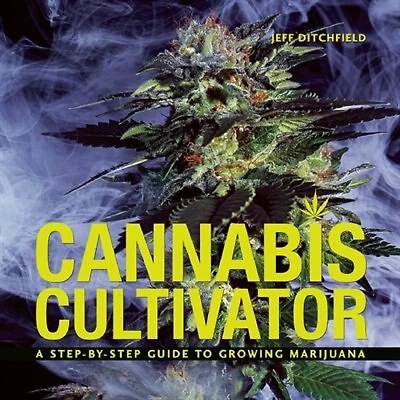 Cannabis Cultivator: A Step-By-Step Guide to Growing Marijuana
