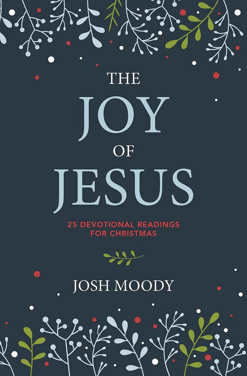 The Joy of Jesus: 25 Devotional Readings for Christmas