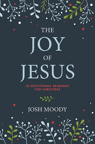The Joy of Jesus: 25 Devotional Readings for Christmas