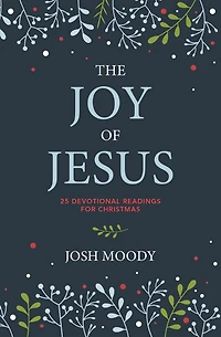 The Joy of Jesus: 25 Devotional Readings for Christmas