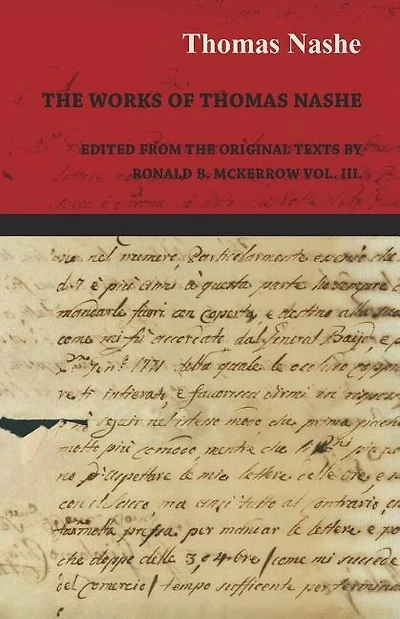 The Works of Thomas Nashe - Edited from the Original Texts by Ronald B. McKerrow Vol. III.