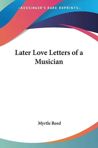 Later Love Letters of a Musician