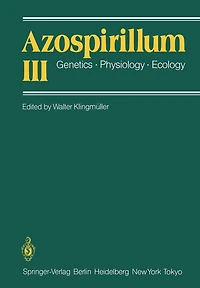 Azospirillum III: Genetics - Physiology - Ecology Proceedings Of The Third Bayreuth Azospirillum Workshop