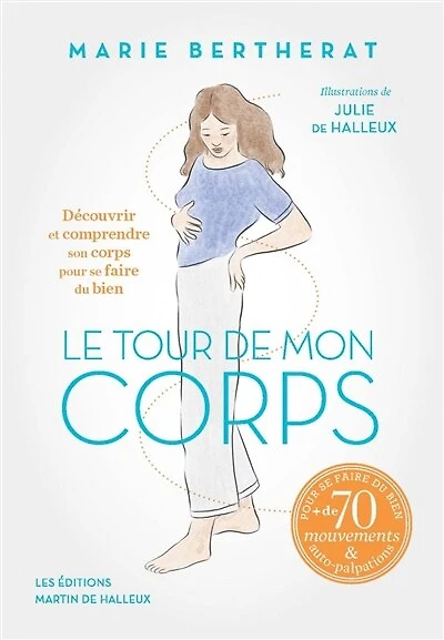 Le tour de mon corps: découvrir et comprendre son corps pour se faire du bien