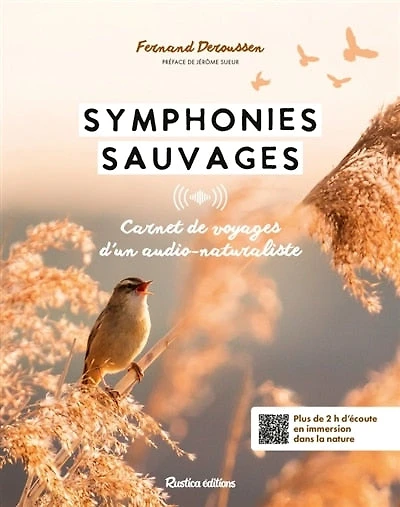 Symphonies sauvages: carnet de voyages d'un audio-naturaliste