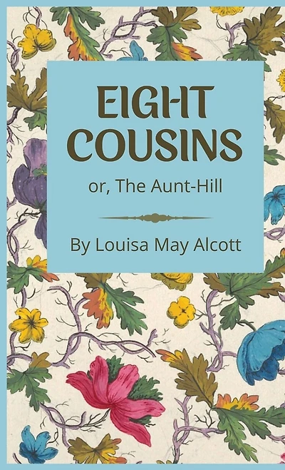 Eight Cousins: or, The Aunt-Hill