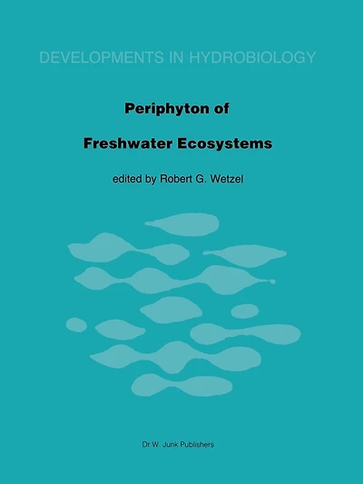 Periphyton of Freshwater Ecosystems: Proceedings of the First International Workshop on Periphyton of Freshwater Ecosystems Held in Växjö, Sweden, 14-17 September 1982
