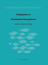 Periphyton of Freshwater Ecosystems: Proceedings of the First International Workshop on Periphyton of Freshwater Ecosystems Held in Växjö, Sweden, 14-17 September 1982