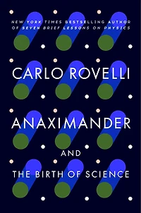 Anaximander: And The Birth Of Science