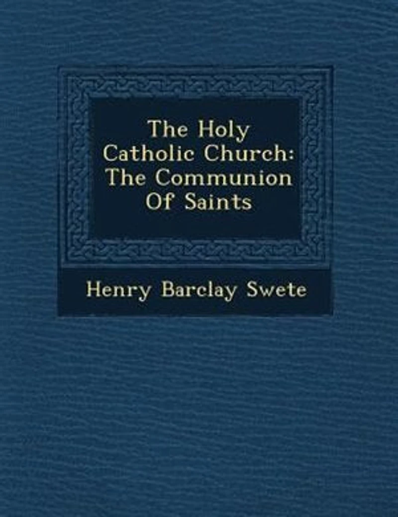 The Holy Catholic Church: Communion of Saints; a Study Apostles' Creed