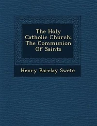 The Holy Catholic Church: Communion of Saints; a Study Apostles' Creed