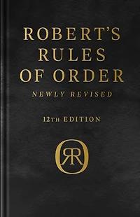 Robert's Rules Of Order Newly Revised, 12th Edition