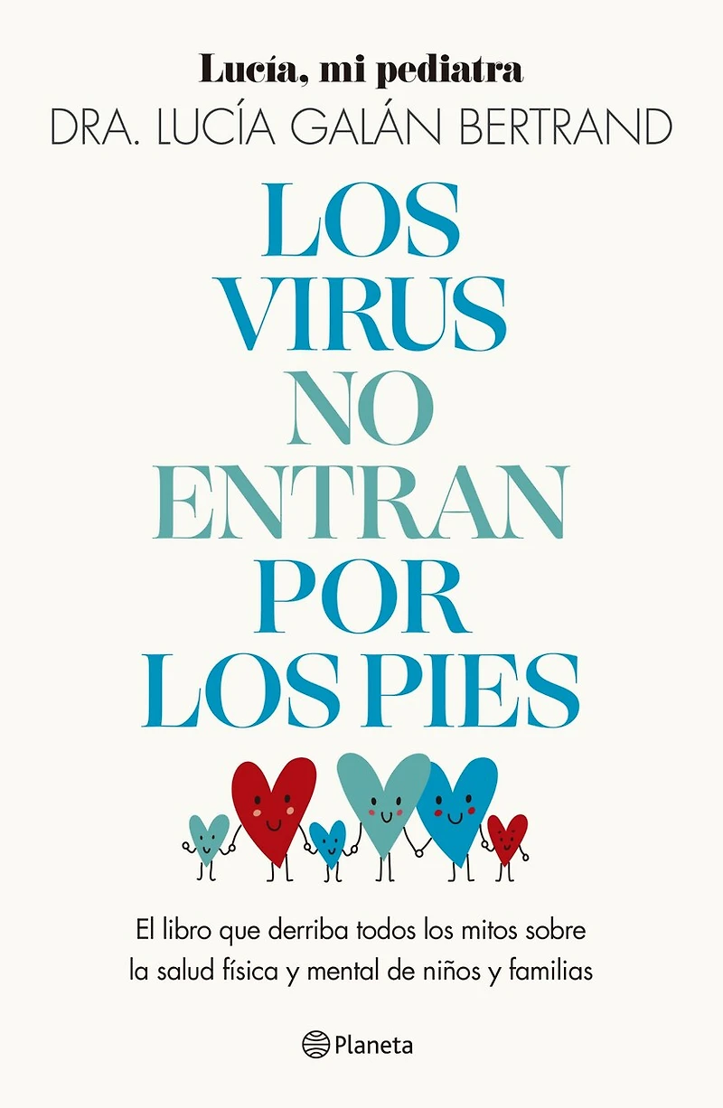 Los virus no entran por los pies: La obra que derriba todos los mitos que hemos escuchado durante décadas sobre la salud física y mental de niños y familias / Viruses Don’t Enter Your Body Through the Feet