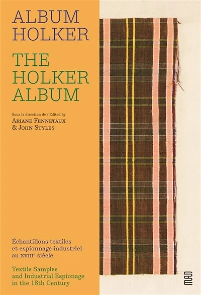 The Holker Album: Textile Samples and Industrial Espionage in the 18th Century