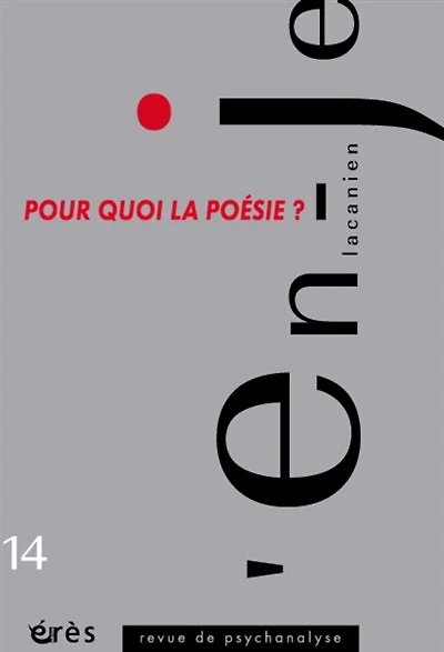 En-je lacanien, n°14. Pour quoi la poésie