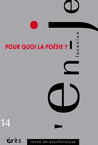 En-je lacanien, n°14. Pour quoi la poésie