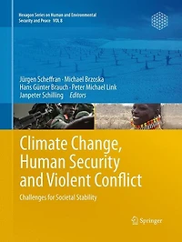 Climate Change, Human Security and Violent Conflict: Challenges for Societal Stability