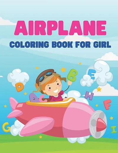 Airplane Coloring Book For Girl: A Coloring Book with Simple, Fun, Easy To Draw girl activity