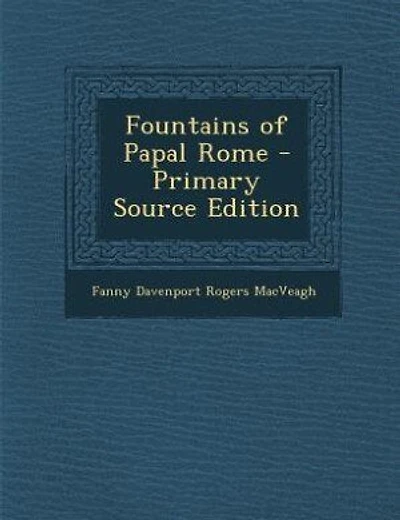 Fountains of Papal Rome - Primary Source Edition