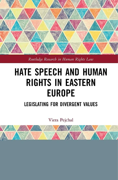 Hate Speech And Human Rights Eastern Europe: Legislating For Divergent Values