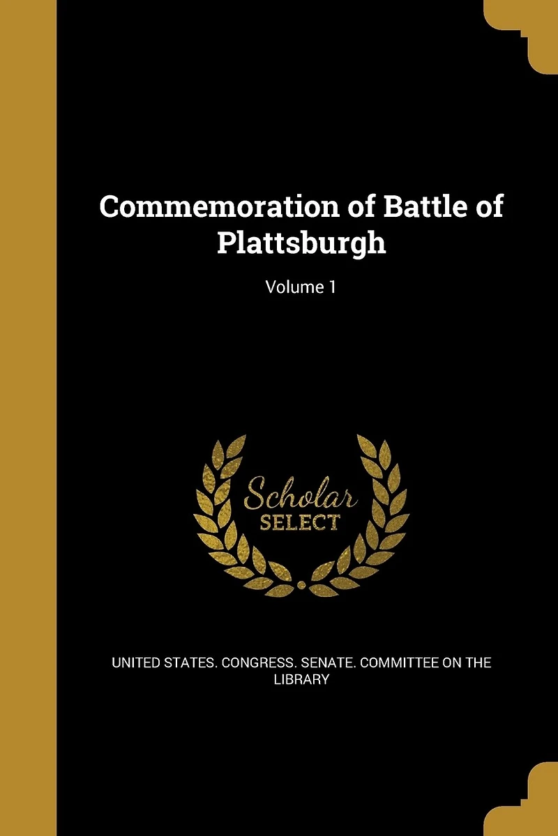 Commemoration of Battle Plattsburgh; Volume 1