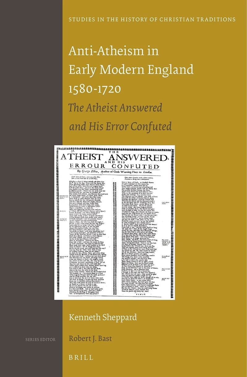 Anti-Atheism in Early Modern England 1580-1720: The Atheist Answered and His Error Confuted