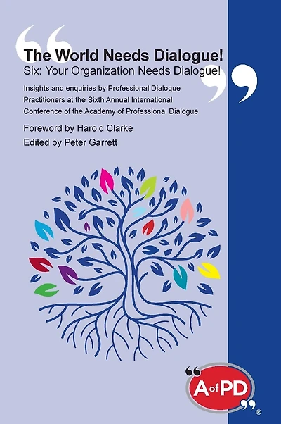 The World Needs Dialogue! Six: Your Organization Needs Dialogue!