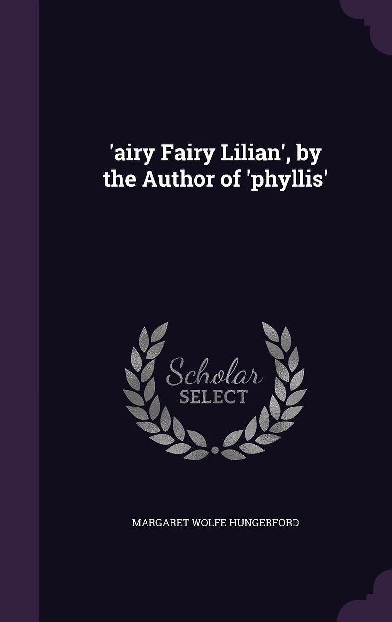 'airy Fairy Lilian', by the Author of 'phyllis'