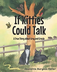 If Kitties Could Talk: A True Story About Gray And Gracie