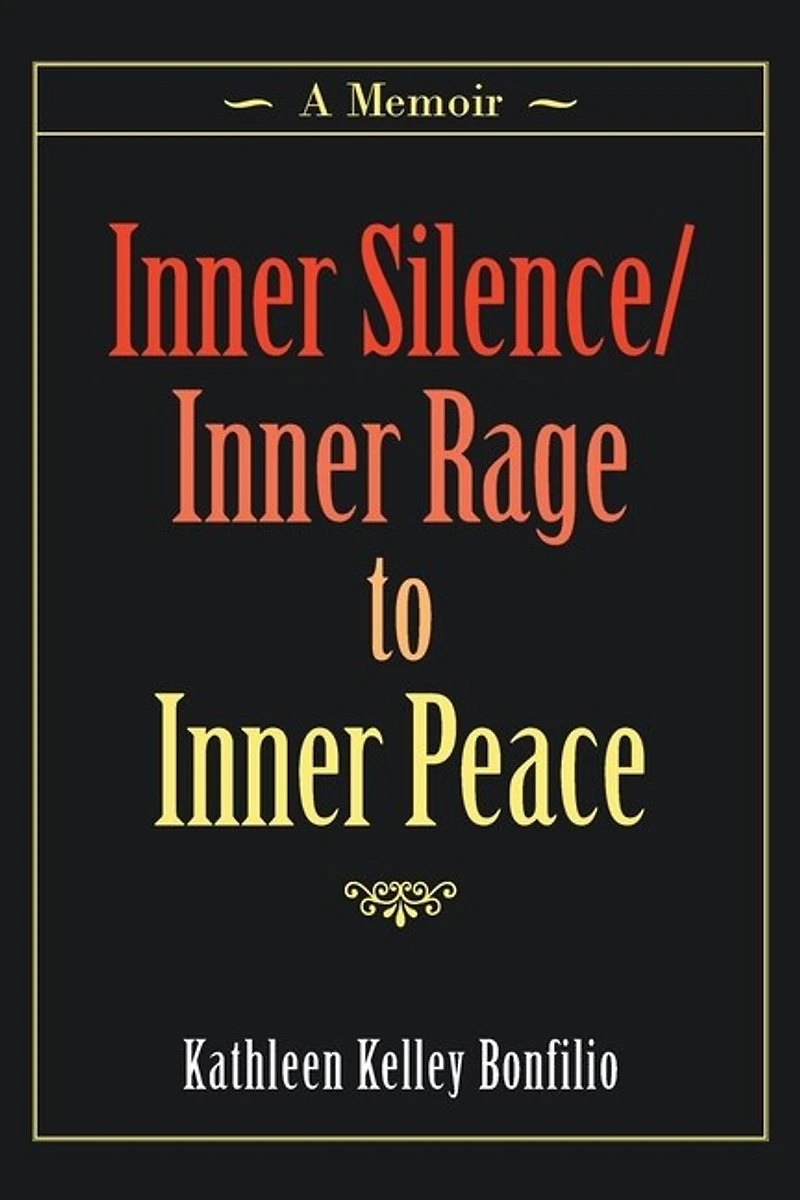 Inner Silence/inner Rage To Peace: A Memoir