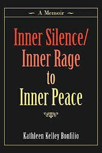 Inner Silence/inner Rage To Peace: A Memoir
