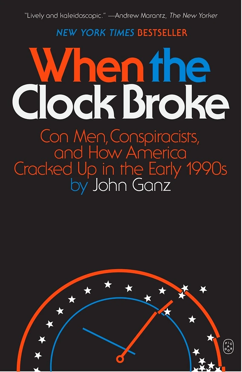 When the Clock Broke: Con Men, Conspiracists, and How America Cracked Up Early 1990s