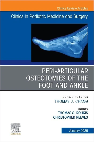 Peri-Articular Osteotomies of the Foot and Ankle, An issue Clinics Podiatric Medicine Surgery