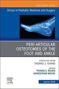 Peri-Articular Osteotomies of the Foot and Ankle, An issue Clinics Podiatric Medicine Surgery
