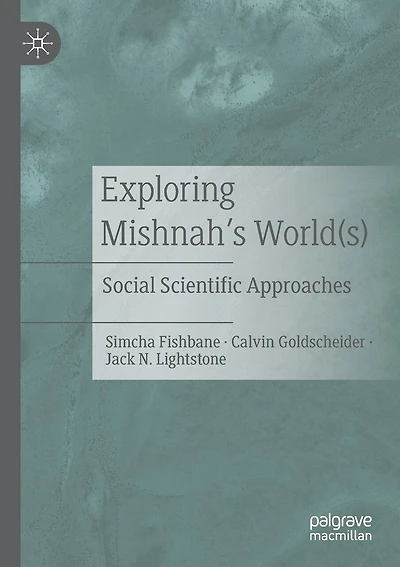 Exploring Mishnah's World(s): Social Scientific Approaches