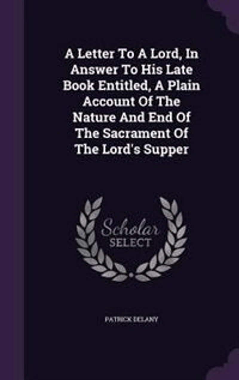A Letter To Lord, Answer His Late Book Entitled, Plain Account Of The Nature And End Sacrament Lord's Supper