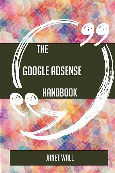 The Google AdSense Handbook - Everything You Need To Know About Google AdSense
