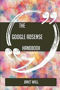 The Google AdSense Handbook - Everything You Need To Know About Google AdSense