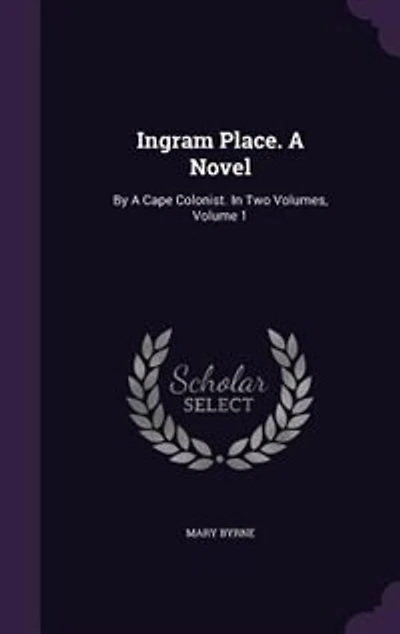 Ingram Place, by a Cape Colonist [M. Byrne]