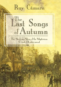 The Last Songs Of Autumn: The Shadowy Story of the Mysterious Count of Lautramont