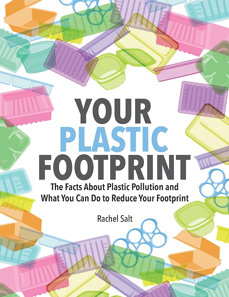 Your Plastic Footprint: The Facts About Pollution And What You Can Do To Reduce Footprint