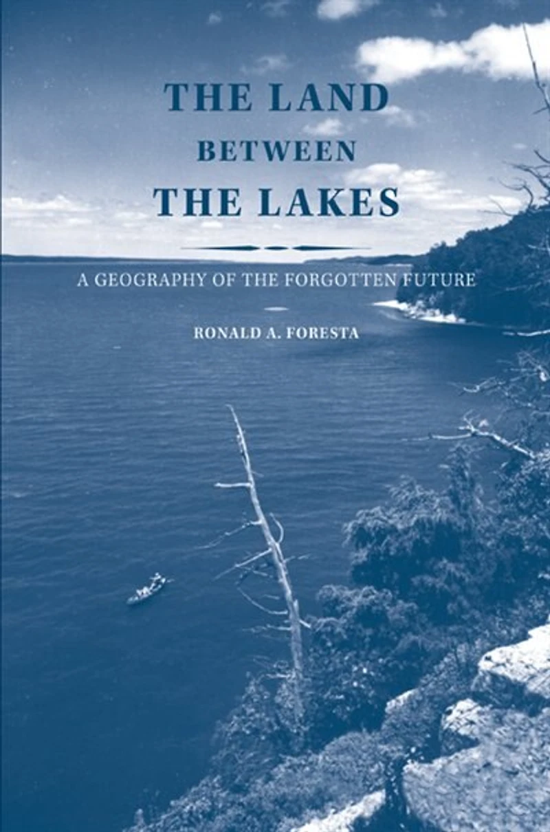 The Land Between the Lakes: A Geography of the Forgotten Future