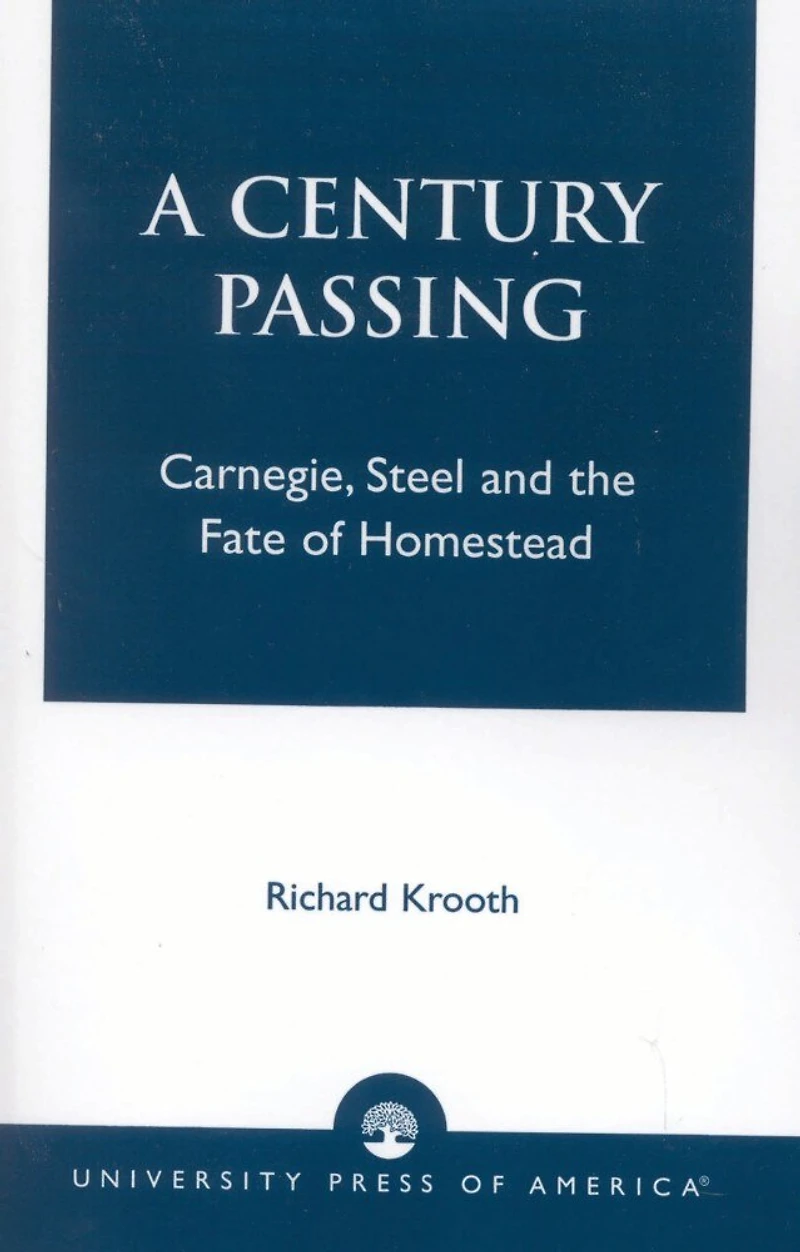 A Century Passing: Carnegie, Steel and the Fate of Homestead