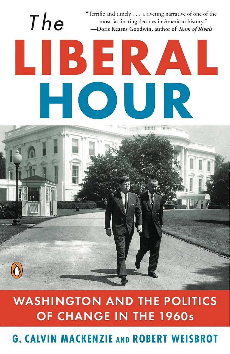 The Liberal Hour: Washington And Politics Of Change 1960s