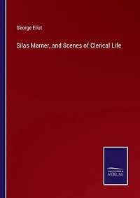 Silas Marner, and Scenes of Clerical Life
