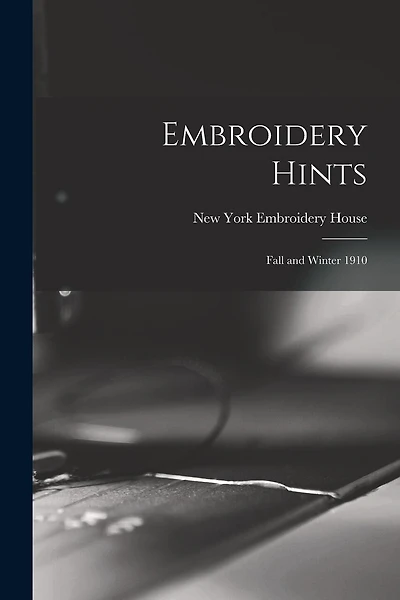 Embroidery Hints: Fall and Winter 1910